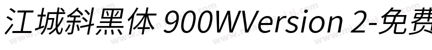 江城斜黑体 900WVersion 2字体转换